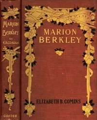 Marion Berkley: A Story for Girls — Elizabeth B. (Elizabeth Barker) Comins cover