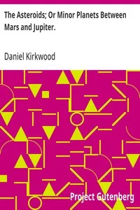 The Asteroids; Or Minor Planets Between Mars and Jupiter. — Daniel Kirkwood cover