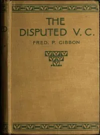 The Disputed V.C.: A Tale of the Indian Mutiny — Frederick P. Gibbon cover
