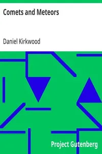 Comets and Meteors: Their phenomena in all ages; their mutual relations; and the theory of their origin. — Daniel Kirkwood cover