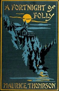 A Fortnight of Folly — Maurice Thompson cover