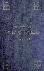 The Story of Ancient Irish Civilization — P. W. (Patrick Weston) Joyce cover