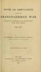 With an Ambulance During the Franco-German War: Personal Experiences and Adventures with Both Armies, 1870-1871 cover