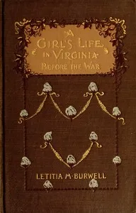 A Girl's Life in Virginia before the War — Letitia M. Burwell cover