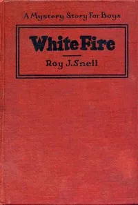 White Fire — Roy J. (Roy Judson) Snell cover