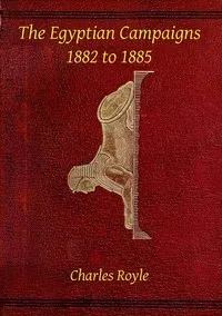 The Egyptian campaigns, 1882 to 1885 — Charles Royle cover