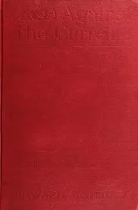 Against the Current: Simple Chapters from a Complex Life — Edward Alfred Steiner cover
