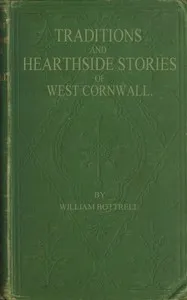 Traditions and Hearthside Stories of West Cornwall, Second Series — William Bottrell cover