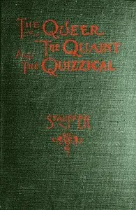 The Queer, the Quaint and the Quizzical: A Cabinet for the Curious — Frank H. Stauffer cover
