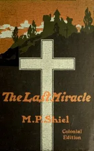 The Last Miracle — M. P. (Matthew Phipps) Shiel cover