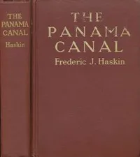 The Panama Canal — Frederic J. (Frederic Jennings) Haskin cover