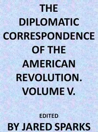 The Diplomatic Correspondence of the American Revolution, Vol. 05 — Anonymous cover