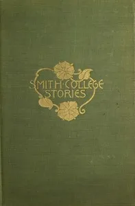 Smith College Stories: Ten Stories by Josephine Dodge Daskam — Josephine Daskam Bacon cover