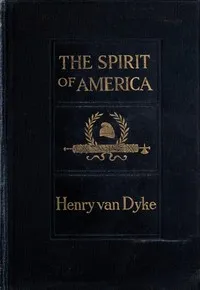 The Spirit of America — Henry Van Dyke cover