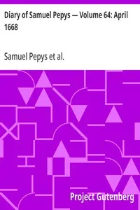 Diary of Samuel Pepys — Volume 64: April 1668 — Samuel Pepys cover