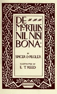 De Mortuis Nil Nisi Bona: Being a Series of Problems in Executorship Law and Accounts — Ernest Evan Spicer cover