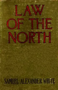 Law of the North (Originally published as Empery): A Story of Love and Battle in Rupert's Land — Samuel Alexander White cover