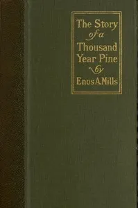 The Story of a Thousand-Year Pine — Enos A. Mills cover