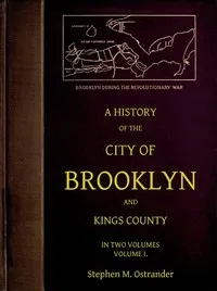 A History of the City of Brooklyn and Kings County, Volume I. cover