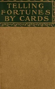 Telling fortunes by cards: a symposium of the several ancient and modern methods as practiced by Arab seers and sibyls and the Romany Gypsies — Mohammed Ali cover
