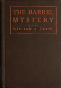 The Barrel Mystery — William J. (William James) Flynn cover