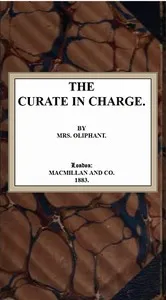 The Curate in Charge — Mrs. (Margaret) Oliphant cover