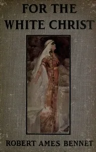 For the White Christ: A Story of the Days of Charlemagne cover