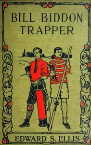 Bill Biddon, Trapper; or, Life in the Northwest — Edward Sylvester Ellis cover