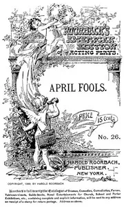 April Fools: A farce in one act for three male characters — W. F. Chapman cover