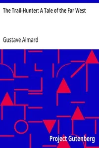 The Trail-Hunter: A Tale of the Far West — Gustave Aimard cover