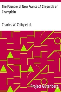 The Founder of New France : A Chronicle of Champlain — Charles W. (Charles William) Colby cover