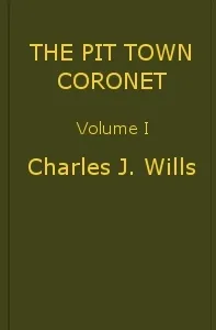 The Pit Town Coronet: A Family Mystery, Volume 1 (of 3) — C. J. (Charles James) Wills cover