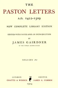 The Paston Letters, A.D. 1422-1509. Volume 6 (of 6), Part 1 (Letters, Chronological Table): New Complete Library Edition — Anonymous cover