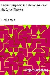 Empress Josephine: An Historical Sketch of the Days of Napoleon — L. (Luise) Mühlbach cover