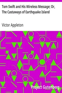 Tom Swift and His Wireless Message; Or, The Castaways of Earthquake Island — Victor Appleton cover