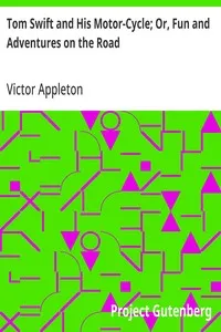 Tom Swift and His Motor-Cycle; Or, Fun and Adventures on the Road — Victor Appleton cover