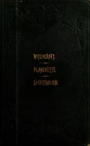 The Salem Witchcraft, the Planchette Mystery, and Modern Spiritualism: With Dr. Doddridge's Dream — Harriet Beecher Stowe cover