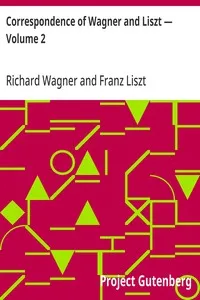 Correspondence of Wagner and Liszt — Volume 2 — Franz Liszt cover