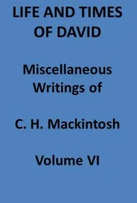 Life and Times of David. Miscellaneous Writings of C. H. Mackintosh, vol. VI — Charles Henry Mackintosh cover