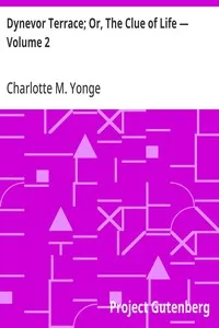 Dynevor Terrace; Or, The Clue of Life — Volume 2 — Charlotte M. (Charlotte Mary) Yonge cover