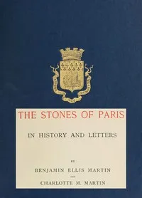 The Stones of Paris in History and Letters, Volume 2 (of 2) cover