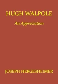 Hugh Walpole: An Appreciation — Joseph Hergesheimer cover
