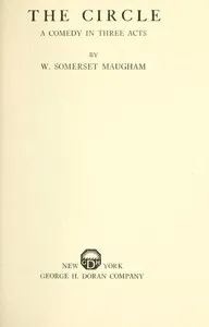 The Circle: A Comedy in Three Acts — W. Somerset (William Somerset) Maugham cover