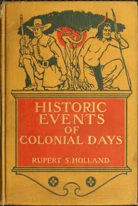 Historic Events of Colonial Days — Rupert Sargent Holland cover
