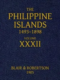 The Philippine Islands, 1493-1898: Volume 32, 1640: Explorations by early navigators, descriptions of the islands and their peoples, their history and records of the Catholic missions, as related in contemporaneous books and manuscripts, showing the — Diego Aduarte cover