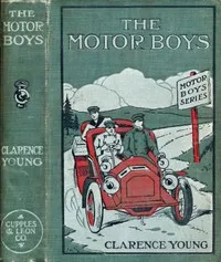 The Motor Boys; or, Chums Through Thick and Thin — Clarence Young cover
