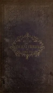 The History of Ancient America, Anterior to the Time of Columbus: Proving the Identity of the Aborigines with the Tyrians and Israelites; and the Introduction of Christianity into the Western Hemisphere By The Apostle St. Thomas — George Jones cover