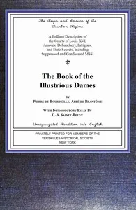 The book of the ladies: Illustrious Dames: The Reign and Amours of the Bourbon Régime — Pierre de Bourdeille Brantôme cover