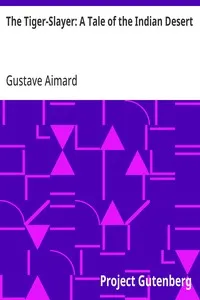 The Tiger-Slayer: A Tale of the Indian Desert — Gustave Aimard cover