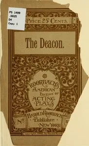 The Deacon: An Original Comedy Drama in Five Acts — Horace C. Dale cover